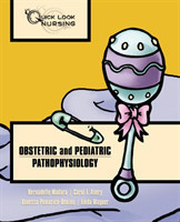 Quick Look Nursing: Obstetric And Pediatric Pathophysiology