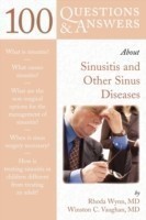 100 Questions & Answers About Sinusitis and Other Sinus Diseases