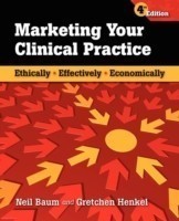 Marketing Your Clinical Practice: Ethically, Effectively, Economically