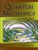 Foundations Of Quantum Mechanics: From Photons To Quantum Computers