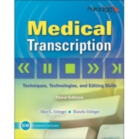 Medical Transcription: Techniques, Technologies, and Editing Skills