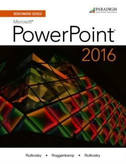 Benchmark Series: Microsoft® PowerPoint 2016