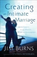 Creating an Intimate Marriage – Rekindle Romance Through Affection, Warmth and Encouragement