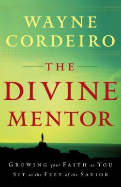 Divine Mentor – Growing Your Faith as You Sit at the Feet of the Savior