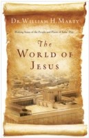 World of Jesus – Making Sense of the People and Places of Jesus` Day