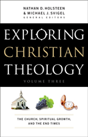 Exploring Christian Theology – The Church, Spiritual Growth, and the End Times
