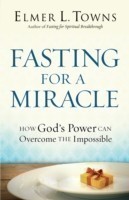 Fasting for a Miracle – How God`s Power Can Overcome the Impossible