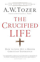 Crucified Life – How To Live Out A Deeper Christian Experience