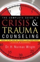 Complete Guide to Crisis & Trauma Counseling – What to Do and Say When It Matters Most!
