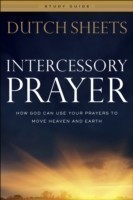 Intercessory Prayer Study Guide – How God Can Use Your Prayers to Move Heaven and Earth