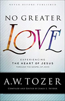 No Greater Love – Experiencing the Heart of Jesus through the Gospel of John