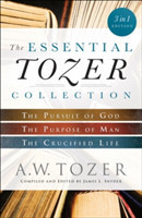 Essential Tozer Collection – The Pursuit of God, The Purpose of Man, and The Crucified Life