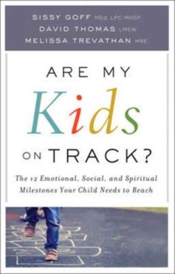 Are My Kids on Track? – The 12 Emotional, Social, and Spiritual Milestones Your Child Needs to Reach