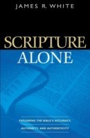 Scripture Alone – Exploring the Bible`s Accuracy, Authority and Authenticity