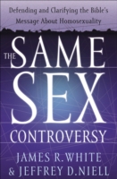 Same Sex Controversy – Defending and Clarifying the Bible`s Message About Homosexuality