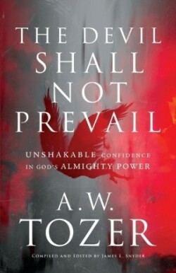 Devil Shall Not Prevail – Unshakable Confidence in God`s Almighty Power