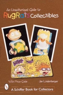 Unauthorized Guide to Rugrats® Collectibles