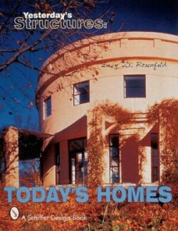 Yesterday's Structures: Today's Homes