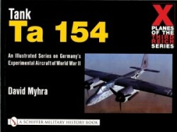 X Planes of the Third Reich - An Illustrated Series on Germany’s Experimental Aircraft of World War II