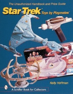 Unauthorized Handbook and Price Guide to Star Trek ™Toys by Playmates™