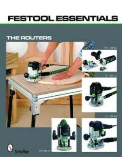 Festool*R Essentials: The Routers