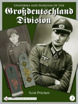 Uniforms and Insignia of the Grsdeutschland Division: Vol 3