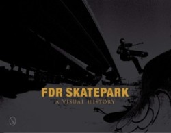 FDR Skatepark: A Visual History