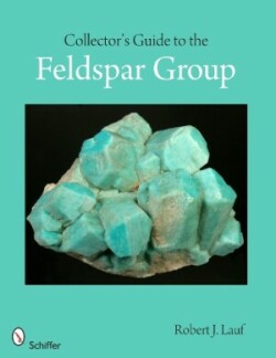 Collector's Guide to the Feldspar Group