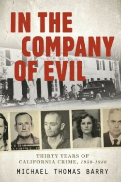 In the Company of Evil—Thirty Years of California Crime, 1950-1980