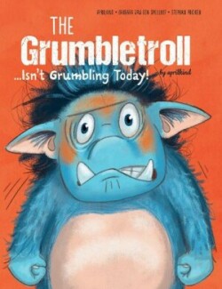 Grumbletroll . . . Isn’t Grumbling Today!