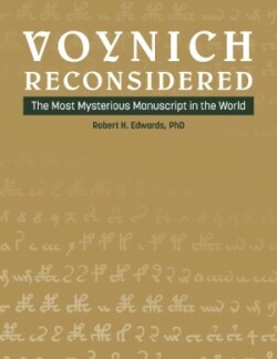 Voynich Reconsidered The Most Mysterious Manuscript in the World