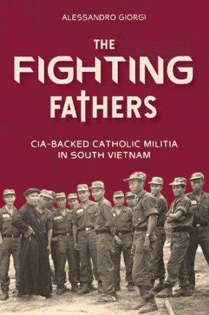 Fighting Fathers: CIA-Backed Catholic Militia in South Vietnam