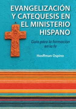 Evangelizacion Y Catequesis En El Ministerio Hispano