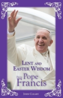 Lent and Easter Wisdom from Pope Francis