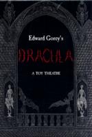EDWARD GOREY'S DRACULA: A TOY THEATRE