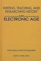 Writing, Teaching and Researching History in the Electronic Age