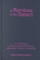 Rainbow in the Desert: An Anthology of Early Twentieth Century Japanese Children's Literature