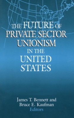 Future of Private Sector Unionism in the United States