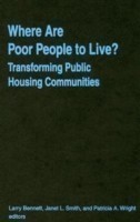 Where are Poor People to Live?: Transforming Public Housing Communities