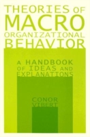 Theories of Macro-Organizational Behavior: A Handbook of Ideas and Explanations