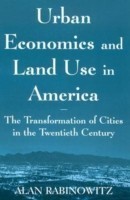 Urban Economics and Land Use in America: The Transformation of Cities in the Twentieth Century