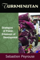 Turkmenistan: Strategies of Power, Dilemmas of Development