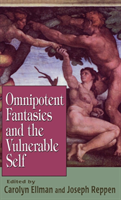 Omnipotent Fantasies and the Vulnerable Self