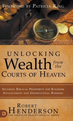 Unlocking Wealth from the Courts of Heaven