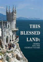 This Blessed Land Crimea and the Crimean Tatars