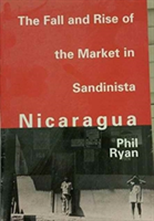 Fall and Rise of the Market in Sandinista Nicaragua