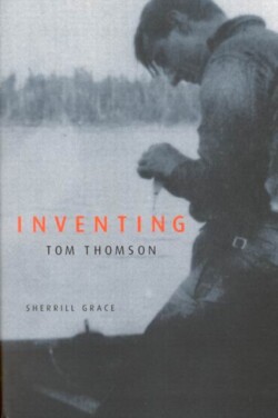 Inventing Tom Thomson