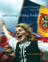 Queen's University, Volume III, 1961-2004