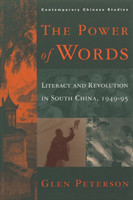 Power of Words Literacy and Revolution in South China, 1949-95
