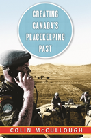 Creating Canada's Peacekeeping Past